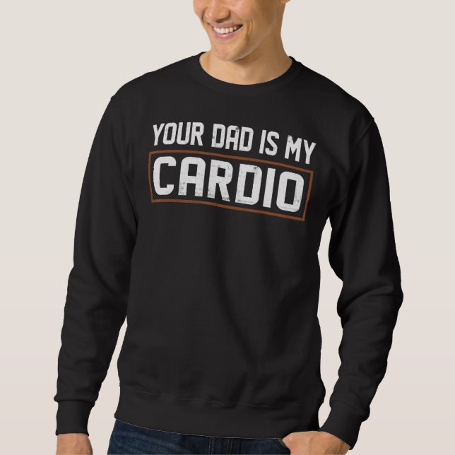 Sweatshirt Ton Père Est Mon Cardio (Devant)