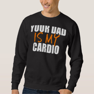 Sweatshirt Ton père est mon Cardio Back Print