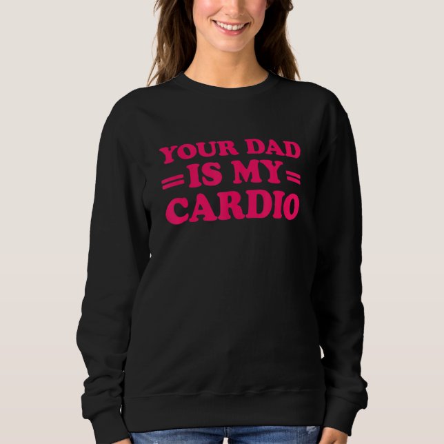 Sweatshirt Ton Père Est Mon Cardio En Disant 1 (Devant)
