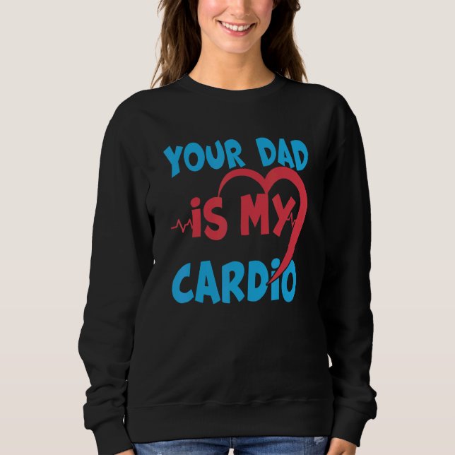 Sweatshirt Ton Père Est Mon Cardio Papa Est Mon Cardio Préfér (Devant)