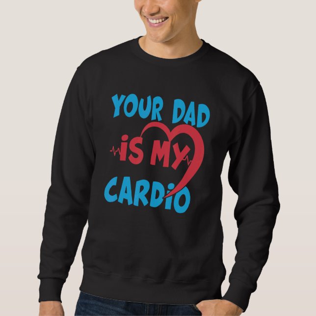Sweatshirt Ton Père Est Mon Cardio Papa Est Mon Cardio Préfér (Devant)