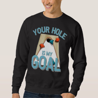 Sweatshirt Ton Trou Est Mon Objectif Cornhole Bean Bag Lover