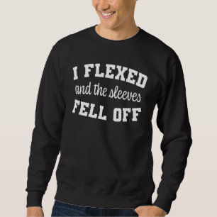 Sweatshirt Tops De Gym Drôle J'Ai Flexé Et Mes Manches Sont T