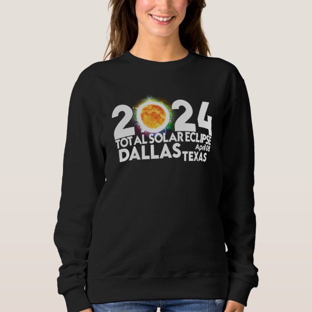 Sweatshirt Total Solar Eclipse Dallas TEXAS April 8 2024 Tota (Devant)