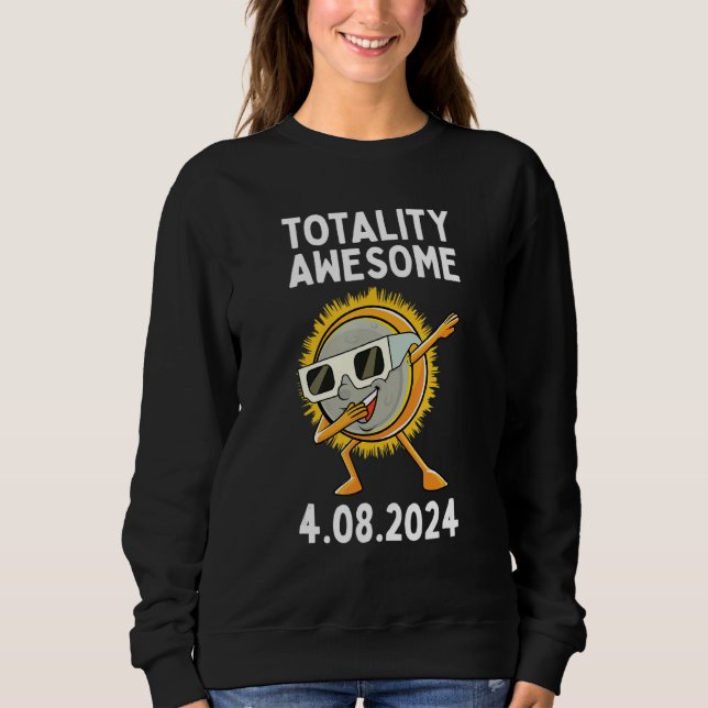 Sweatshirt Totality Awesome Dabbing Total Solar Eclipse 2024  (Devant)