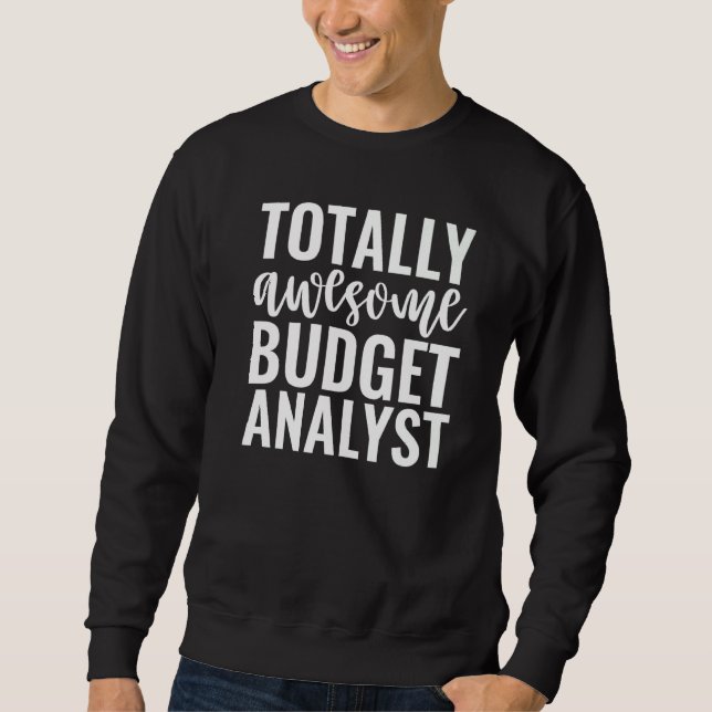 Sweatshirt Totally Awesome Budget Analyst  Job (Devant)