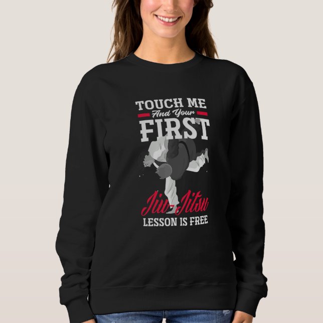 Sweatshirt Touch Me And Your First Jiu Jitsu Lesson Is Free   (Devant)