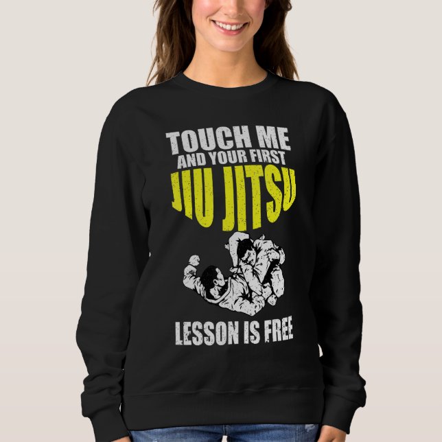 Sweatshirt Touchez-Moi Et Votre Première Leçon Jiu Jitsu Est  (Devant)