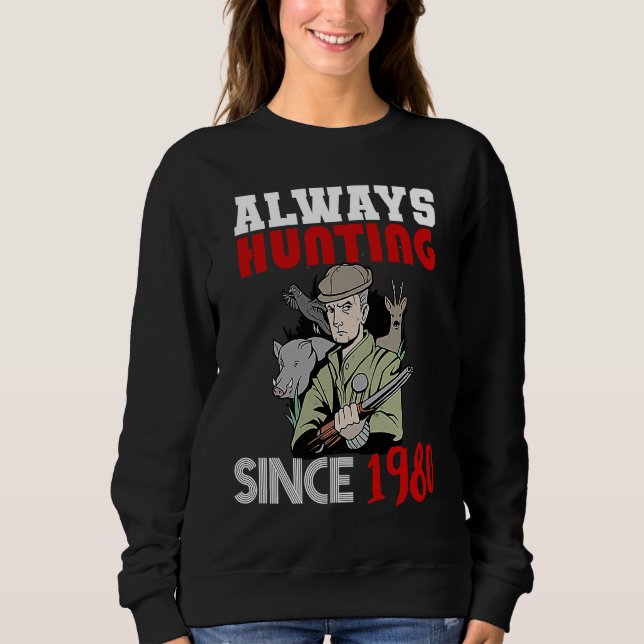 Sweatshirt Toujours à la chasse depuis 1980 (Devant)