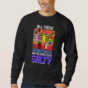 Sweatshirt Tous Ces Saveurs Et Vous Avez Choisi D'Être Du Pop