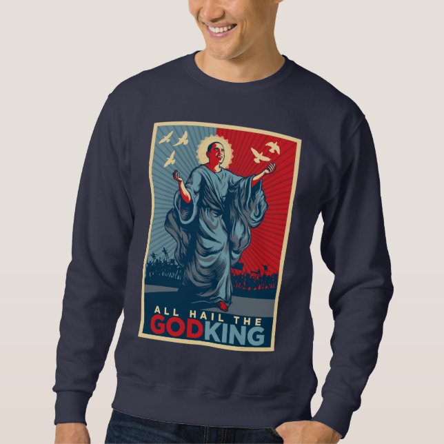 Sweatshirt Tous grêlent le Dieu-Roi Shirt (Devant)