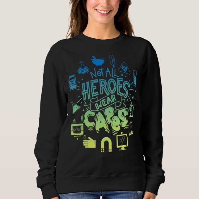 Sweatshirt Tous les héros ne portent pas Capes Lab Tech Life  (Devant)