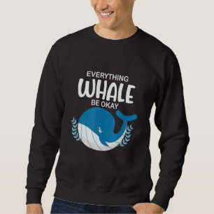 Sweatshirt Tout Baleine être ok Baleine de mer