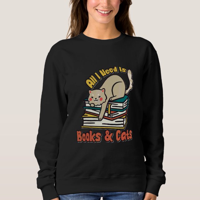 Sweatshirt Tout Ce Dont J'Ai Besoin, Ce Sont Des Livres Et De (Devant)