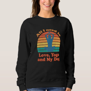 Sweatshirt Tout Ce Dont J'Ai Besoin, C'Est De L'Amour, Du Yog