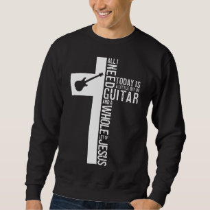 Sweatshirt Tout Ce Dont J'Ai Besoin, C'Est Guitare Et Guitari