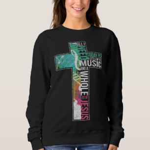 Sweatshirt Tout ce dont j'ai besoin c'est la musique et Jésus