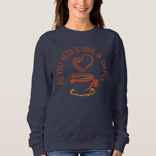 Sweatshirt Tout Ce Dont Vous Avez Besoin, C'Est De L'Amour Et (Devant)