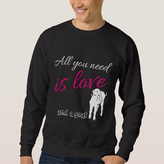 Sweatshirt Tout ce dont vous avez besoin, c'est de l'amour et (Devant)