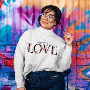 Sweatshirt Tout ce dont vous avez besoin est d'amour Alphabet