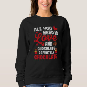 Sweatshirt Tout ce dont vous avez besoin est d'amour et de ch