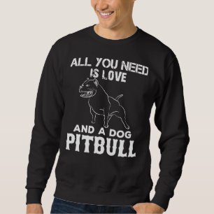 Sweatshirt Tout Ce Dont Vous Avez Besoin Est L'Amour Et Un Pi