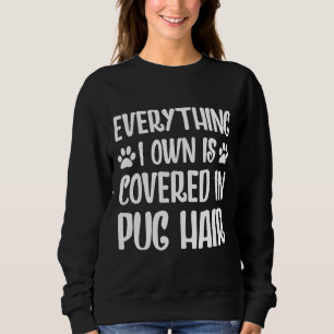 Sweatshirt Tout Ce Que Je Possède Est Couvert Dans Le Carlin
