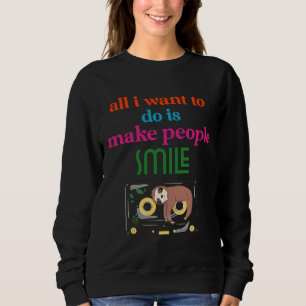 Sweatshirt Tout Ce Que Je Veux Faire, C'Est Rendre Les Gens S