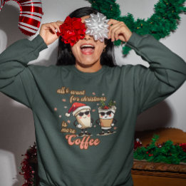 Sweatshirt Tout ce que je veux pour Noël c'est plus de café