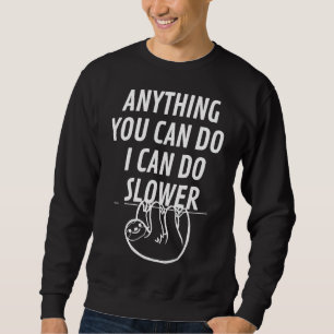 Sweatshirt Tout Ce Que Vous Pouvez Faire Je Peux Faire Plus L