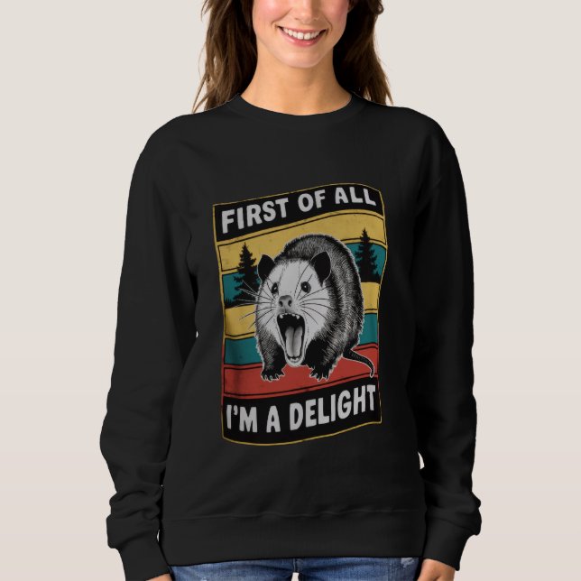 Sweatshirt Tout d'abord, je suis un délice Sarcastique Angry  (Devant)