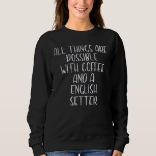 Sweatshirt Tout Est Possible Avec Café Et Anglais