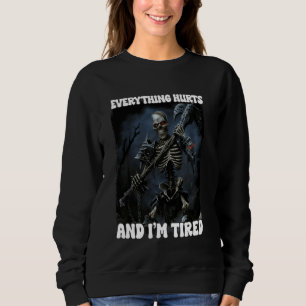 Sweatshirt Tout Fait Mal Et Fatigué Cringe Squelette 3