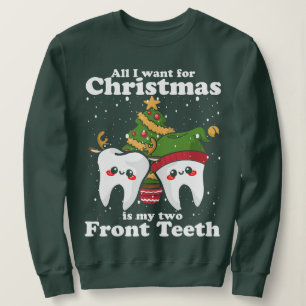 Sweatshirt Tout I want for Christmas is My Two Front Teeth Fu