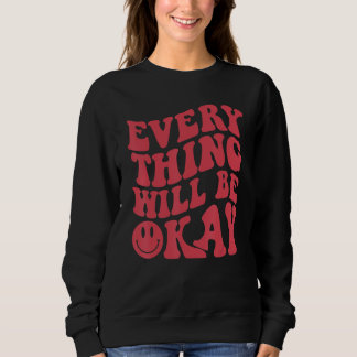 Sweatshirt Tout Ira Bien Citation Positive Fleur Visage