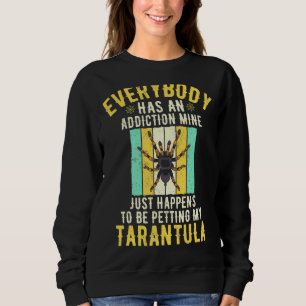 Sweatshirt Tout Le Monde A Une Toxicomanie Qui Pet Les Tarant