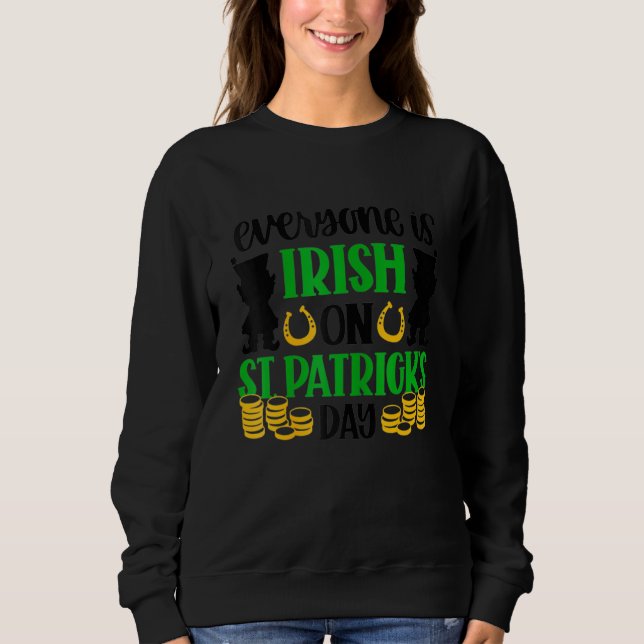 Sweatshirt Tout le monde est irlandais à la Saint Patrick Day (Devant)