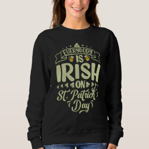 Sweatshirt Tout le monde est irlandais sur la St Patrick's Da