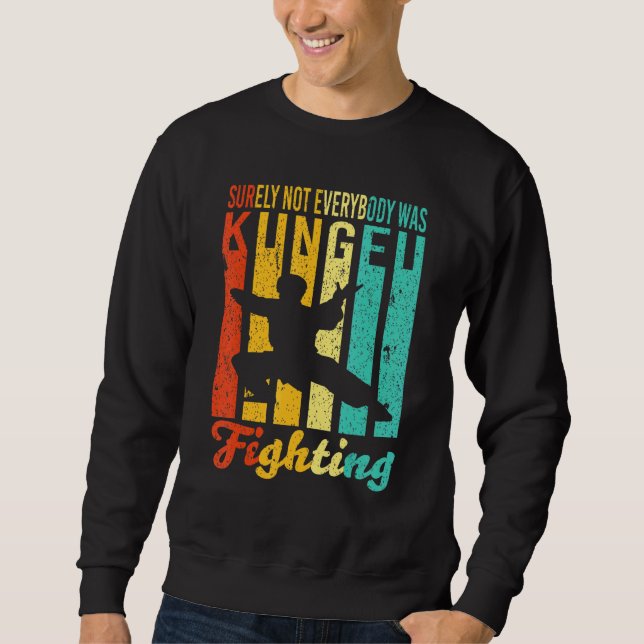 Sweatshirt Tout Le Monde N'Était Sûrement Pas Kung Fu En Vint (Devant)
