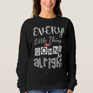 Sweatshirt Tout Va Bien Se Passer.