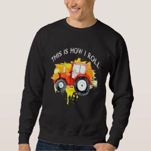 Sweatshirt Tracteur C'Est Comme Ça Que Je Roule - Fermier Véh