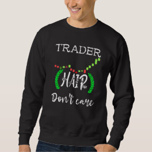 Sweatshirt Trader Hair Dont soin Jour Trading Stock Tra