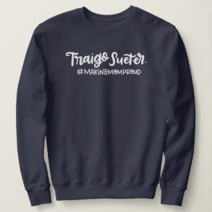 Sweatshirt Traigo Sueter, Rendre Maman Fière, Espagnol