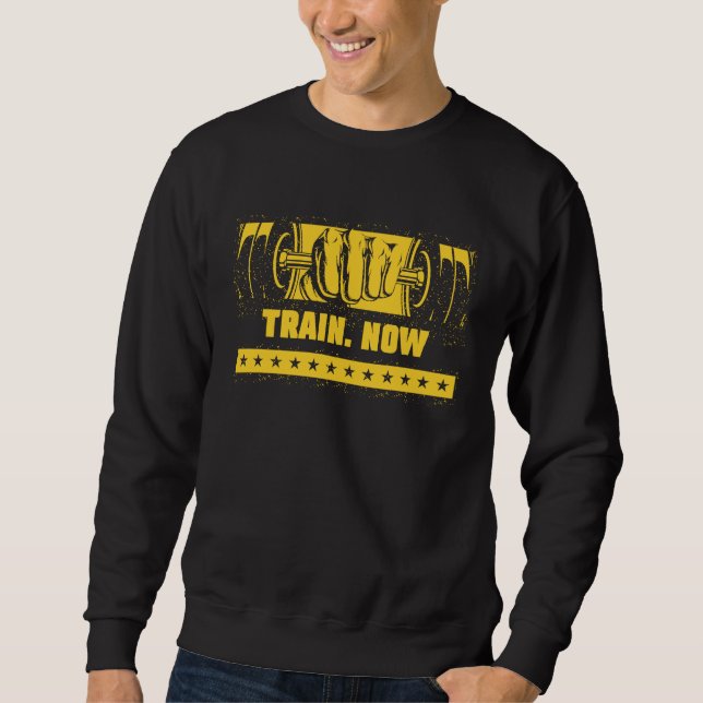 Sweatshirt Train Now Workout Motivational Quote Gym Inspirati (Devant)