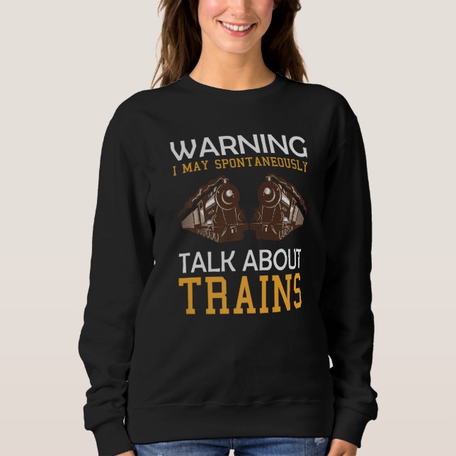 Sweatshirt Train Saying Warning I May Spontaneously Talk Abou (Devant)