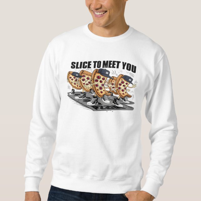 Sweatshirt Trancher Pour Vous Rencontrer Pizza Drôle (Devant)