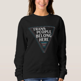 Sweatshirt Trans People Belong Pride Month 2023