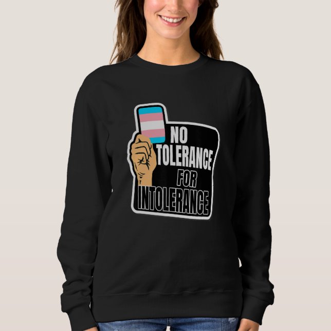 Sweatshirt Transgender Pride Flag No tolerance for Intoleranc (Devant)