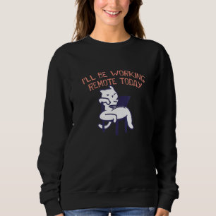 Sweatshirt Travail À Distance Aujourd'Hui Travail À Partir De