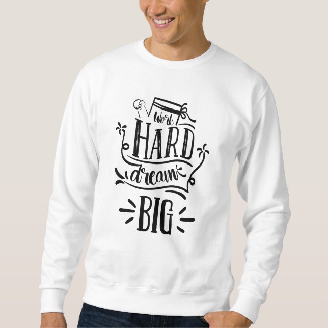 Sweatshirt Travail Dur Rêve Grosse Citation Motivationnelle (Devant)